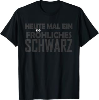 Heute mal ein fröhliches Schwarz Herren-T-Shirt