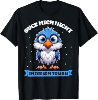 Guck mich nicht in diesem Ton an Vogel Herren-T-Shirt